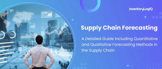 Supply Chain Forecasting: A Detailed Guide Including Quantitative and Qualitative Forecasting Methods in the Supply Chain in 2023