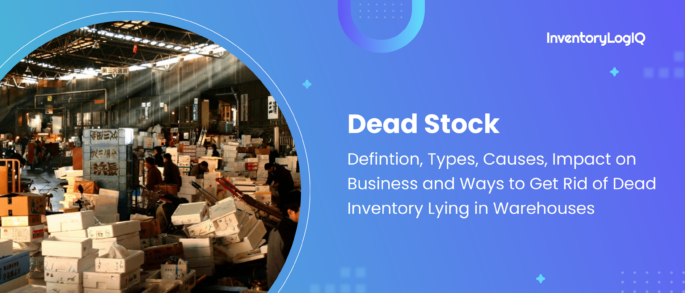 What is Dead Stock? How Does It Affect Businesses & How to Get Rid of Dead Stock Lying in Warehouses in 2022?