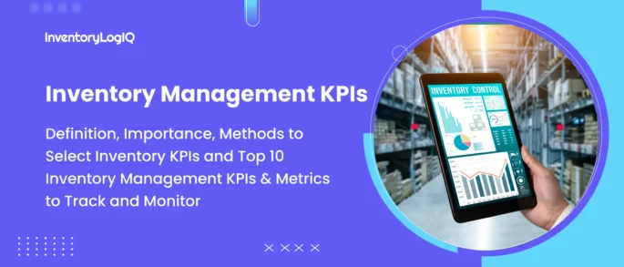 What Are the 10 Inventory Management KPIs? Why Are the KPIs Important to Track & Monitor in 2023?