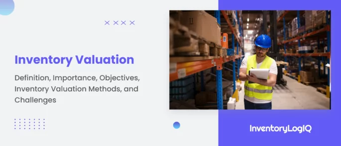 What is Inventory Valuation? Importance, Objectives, Methods, and Challenges in 2023