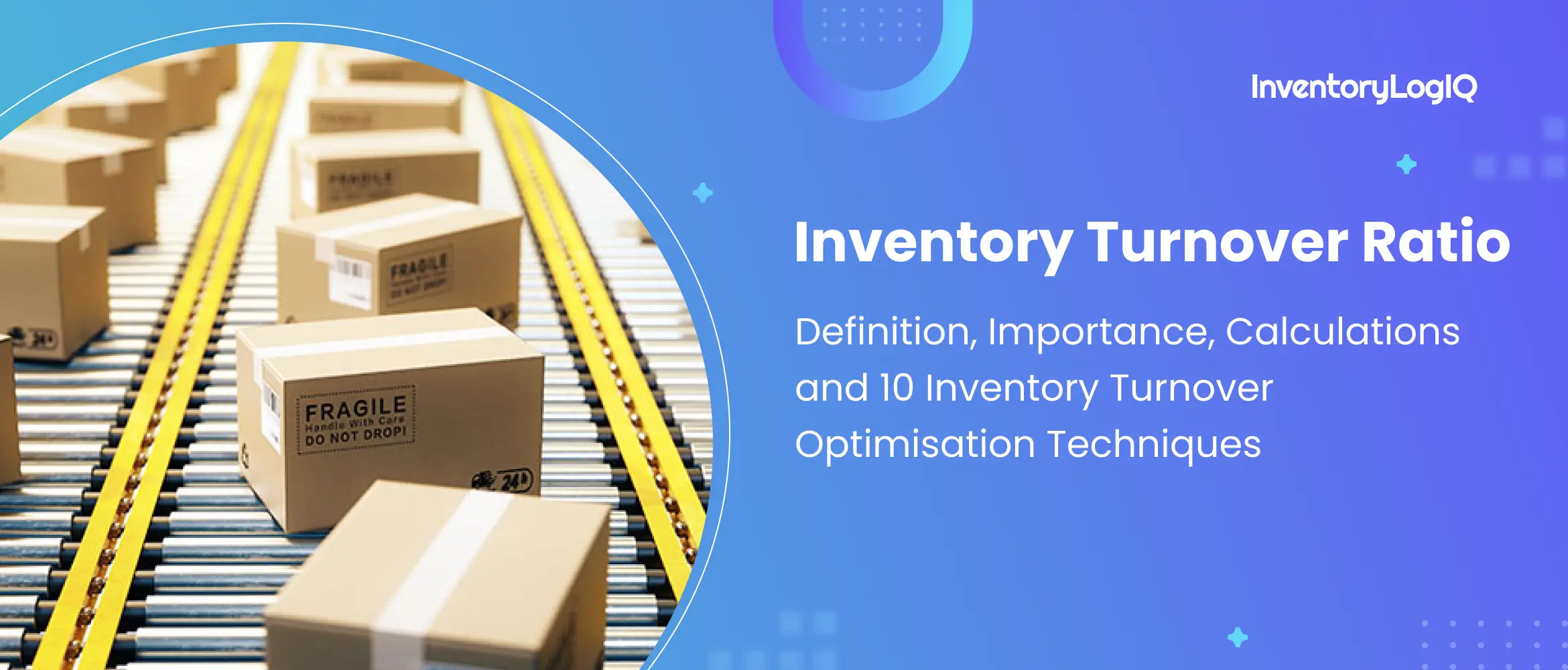 Inventory Turnover Ratio: Definition, Importance, Calculations and 10 Inventory Turnover Optimisation Techniques in 2023