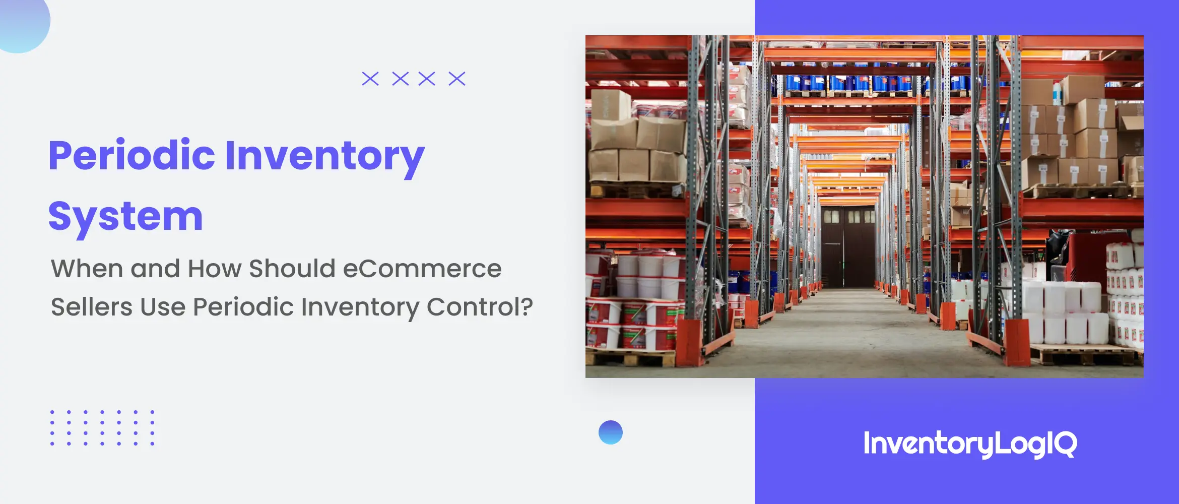 What is a Periodic Inventory System? When and How to Use Periodic Inventory Control in 2023?