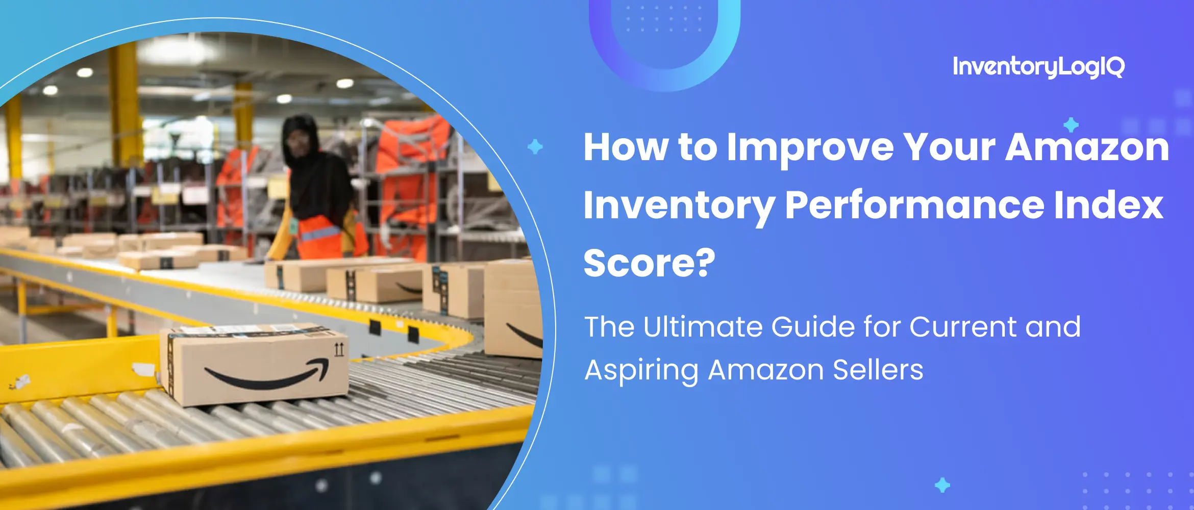 Amazon Inventory Performance Index (IPI) Guide: Definition, Factors, 5 Simple Methods to Improve Your Amazon IPI Score in 2023